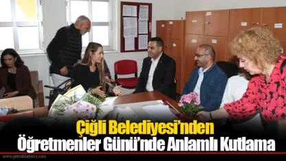 Çiğli Belediyesi’nden Öğretmenler Günü’nde Anlamlı Kutlama
