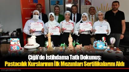 Çiğli’de İstihdama Tatlı Dokunuş: Pastacılık Kurslarının İlk Mezunları Sertifikalarını Aldı