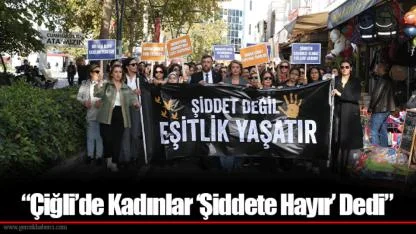 “Çiğli’de Kadınlar ‘Şiddete Hayır’ Dedi”