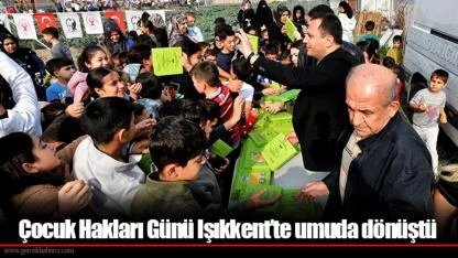 Çocuk Hakları Günü Işıkkent’te umuda dönüştü