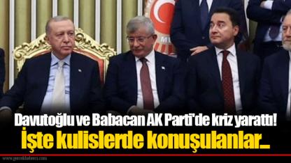 Davutoğlu ve Babacan AK Parti'de kriz yarattı! İşte kulislerde konuşulanlar...