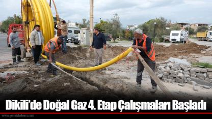 Dikili’de Doğal Gaz 4. Etap Çalışmaları Başladı