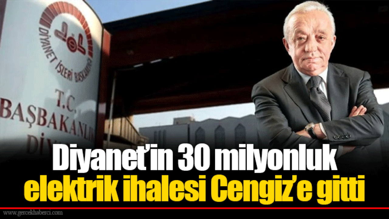 Diyanet’in 30 milyonluk elektrik ihalesi Cengiz’e gitti