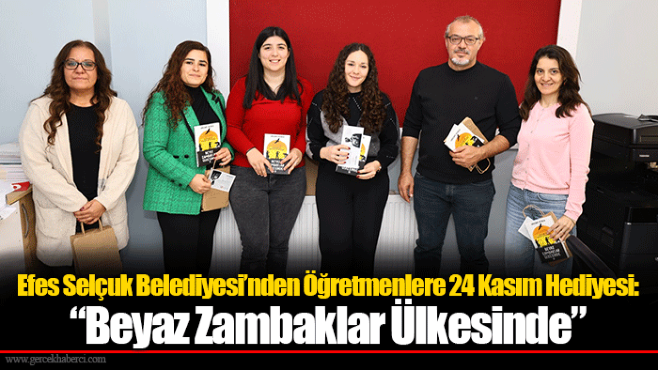 Efes Selçuk Belediyesi’nden Öğretmenlere 24 Kasım Hediyesi: “Beyaz Zambaklar Ülkesinde”
