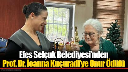 Efes Selçuk Belediyesi’nden Prof. Dr. İoanna Kuçuradi’ye Onur Ödülü
