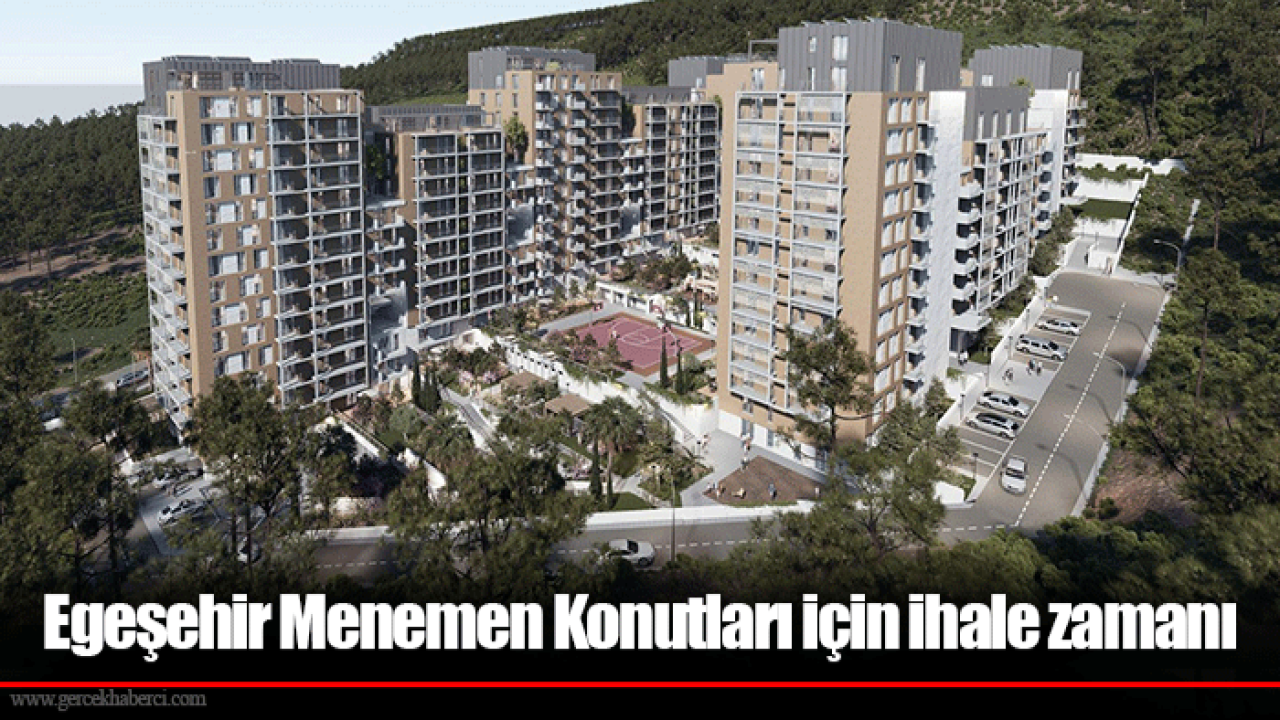 Egeşehir Menemen Konutları için ihale zamanı