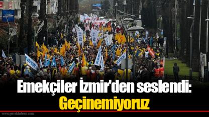 Emekçiler İzmir'den seslendi: Geçinemiyoruz