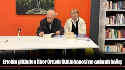 Ertekin çiftinden İlber Ortaylı Kütüphanesi’ne anlamlı bağış