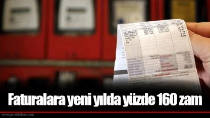 Faturalara yeni yılda yüzde 160 zam