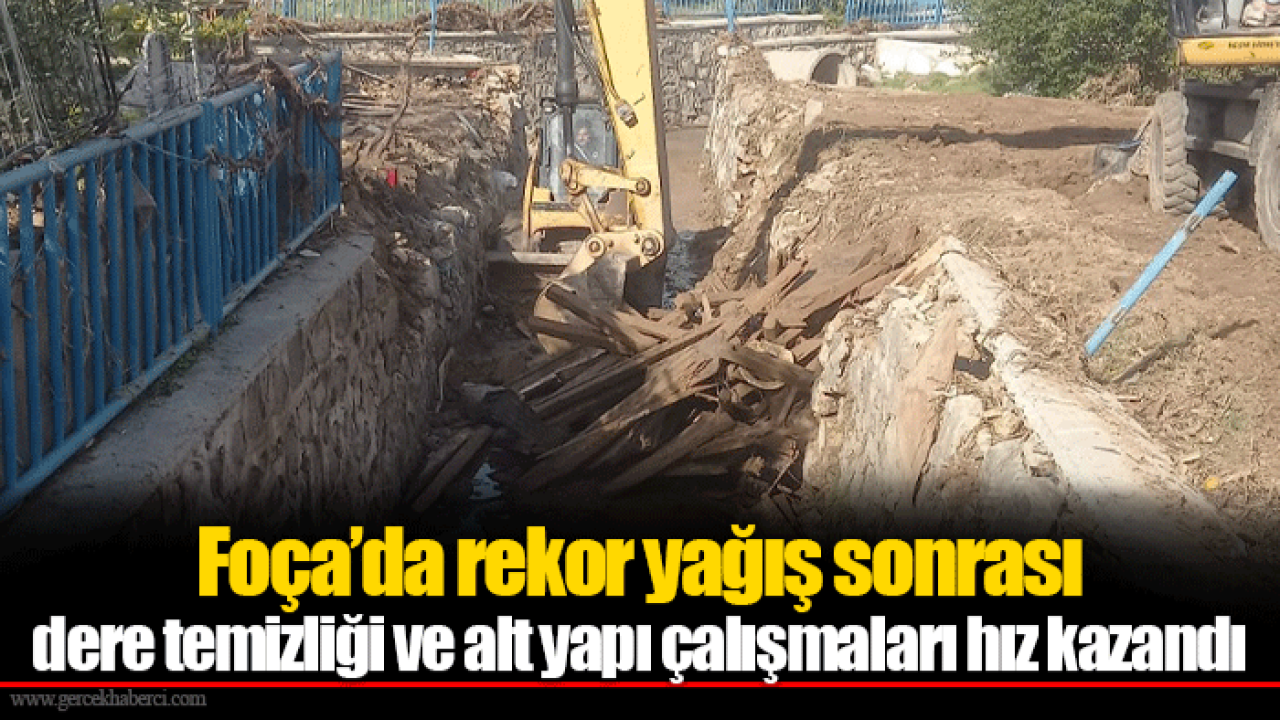 Foça’da rekor yağış sonrası dere temizliği ve alt yapı çalışmaları hız kazandı