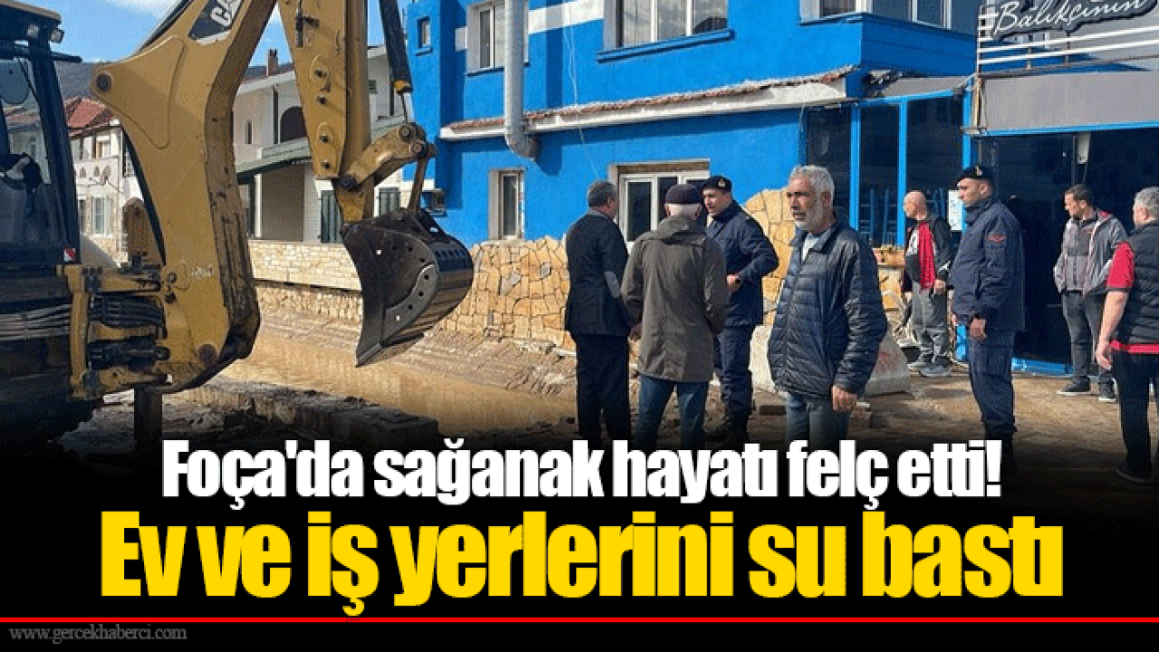 Foça&#039;da sağanak hayatı felç etti! Ev ve iş yerlerini su bastı
