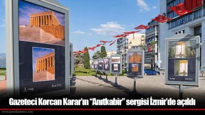Gazeteci Korcan Karar’ın “Anıtkabir” sergisi İzmir’de açıldı
