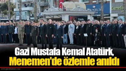 Gazi Mustafa Kemal Atatürk, Menemen'de özlemle anıldı