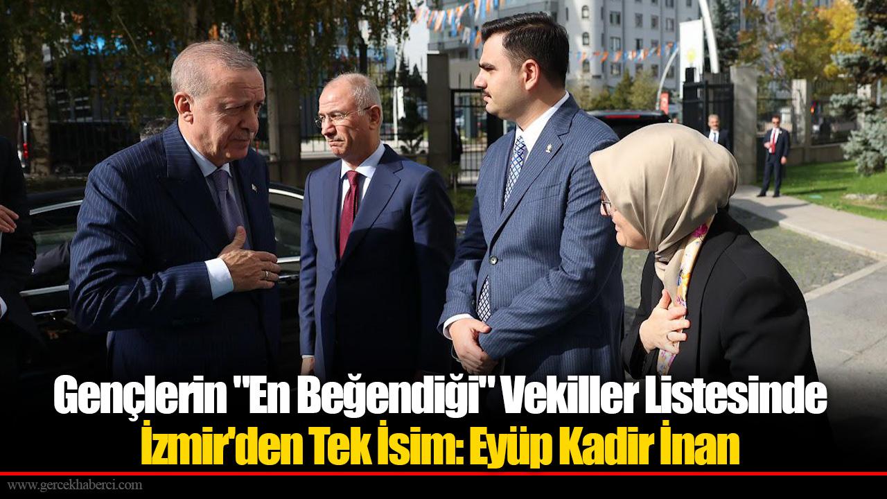 Gençlerin &quot;En Beğendiği&quot; Vekiller Listesinde İzmir&#039;den Tek İsim: Eyüp Kadir İnan