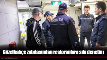 Güzelbahçe zabıtasından restoranlara sıkı denetim