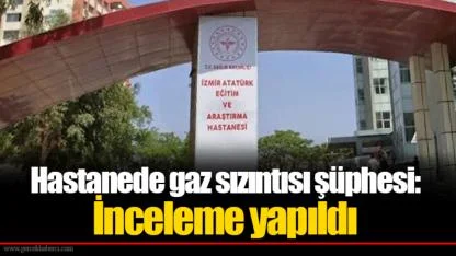 Hastanede gaz sızıntısı şüphesi: İnceleme yapıldı
