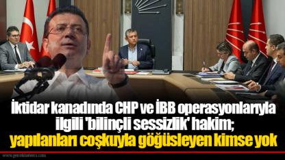 İktidar kanadında CHP ve İBB operasyonlarıyla ilgili 'bilinçli sessizlik' hakim; yapılanları coşkuyla göğüsleyen kimse yok