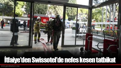 İtfaiye'den Swissotel’de nefes kesen tatbikat