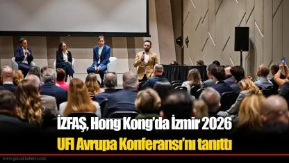 İZFAŞ, Hong Kong’da İzmir 2026 UFI Avrupa Konferansı’nı tanıttı