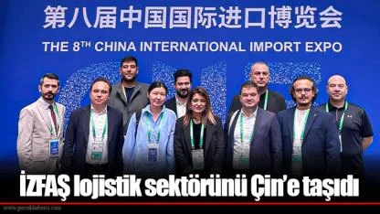 İZFAŞ lojistik sektörünü Çin’e taşıdı