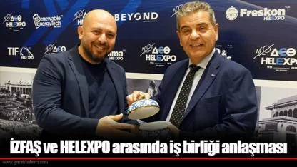 İZFAŞ ve HELEXPO arasında iş birliği anlaşması