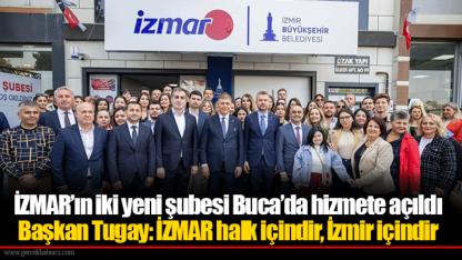 İZMAR’ın iki yeni şubesi Buca’da hizmete açıldı