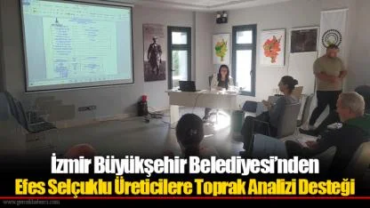 İzmir Büyükşehir Belediyesi’nden Efes Selçuklu Üreticilere Toprak Analizi Desteği