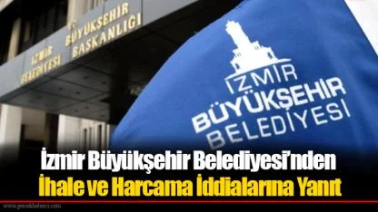 İzmir Büyükşehir Belediyesi’nden İhale ve Harcama İddialarına Ayrıntılı Yanıt