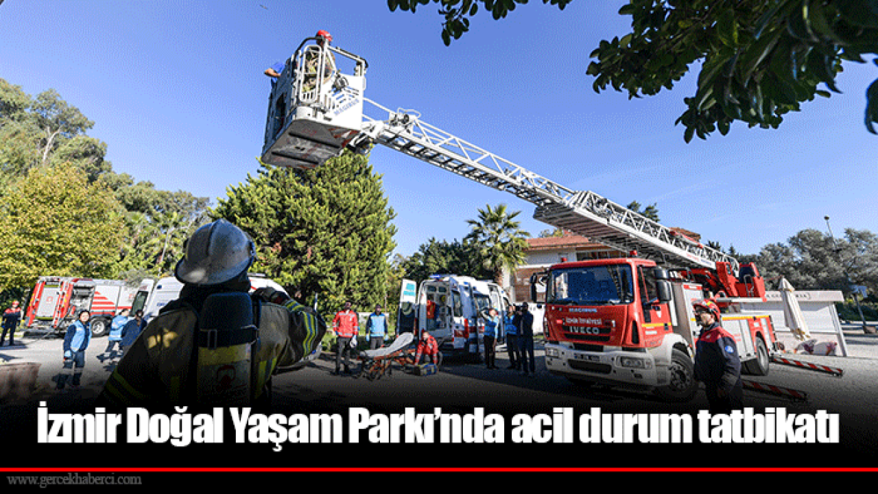İzmir Doğal Yaşam Parkı’nda acil durum tatbikatı