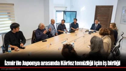 İzmir ile Japonya arasında Körfez temizliği için iş birliği
