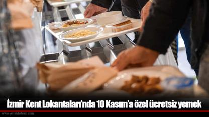 İzmir Kent Lokantaları’nda 10 Kasım’a özel ücretsiz yemek