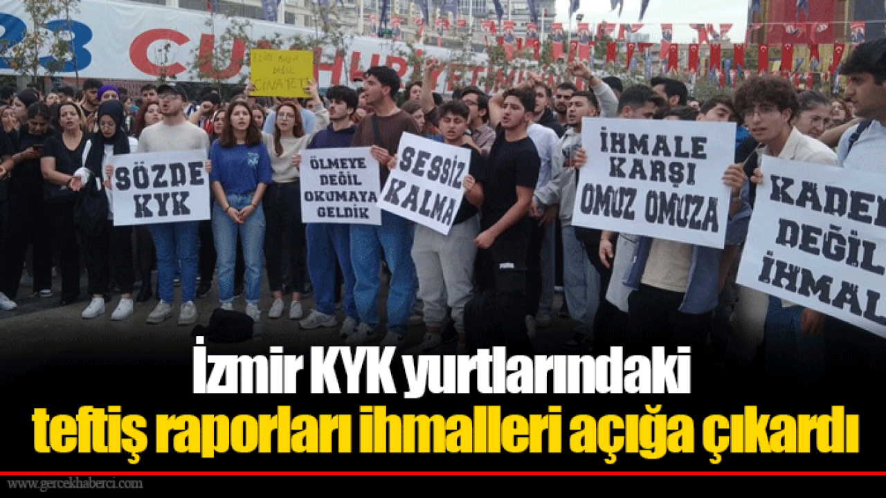 İzmir KYK yurtlarındaki teftiş raporları ihmalleri açığa çıkardı