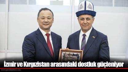 İzmir ve Kırgızistan arasındaki dostluk güçleniyor