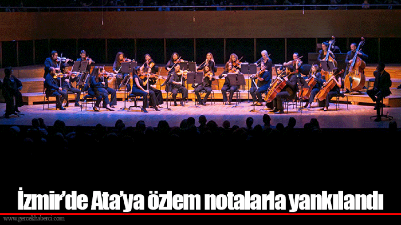 İzmir’de Ata’ya özlem notalarla yankılandı