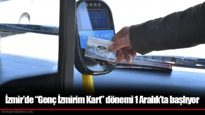 İzmir’de “Genç İzmirim Kart” dönemi 1 Aralık’ta başlıyor