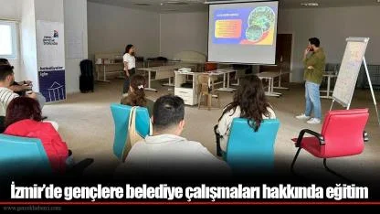 İzmir’de gençlere belediye çalışmaları hakkında eğitim