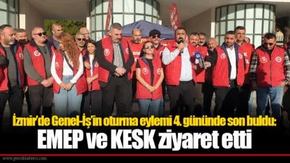 İzmir’de Genel-İş’in oturma eylemi 4. gününde son buldu: EMEP ve KESK ziyaret etti