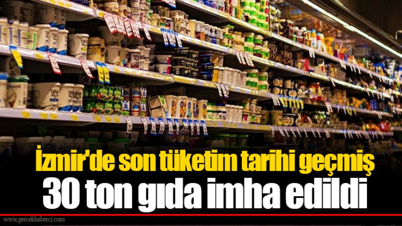 İzmir&#039;de son tüketim tarihi geçmiş 30 ton gıda imha edildi