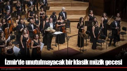 İzmir’de unutulmayacak bir klasik müzik gecesi