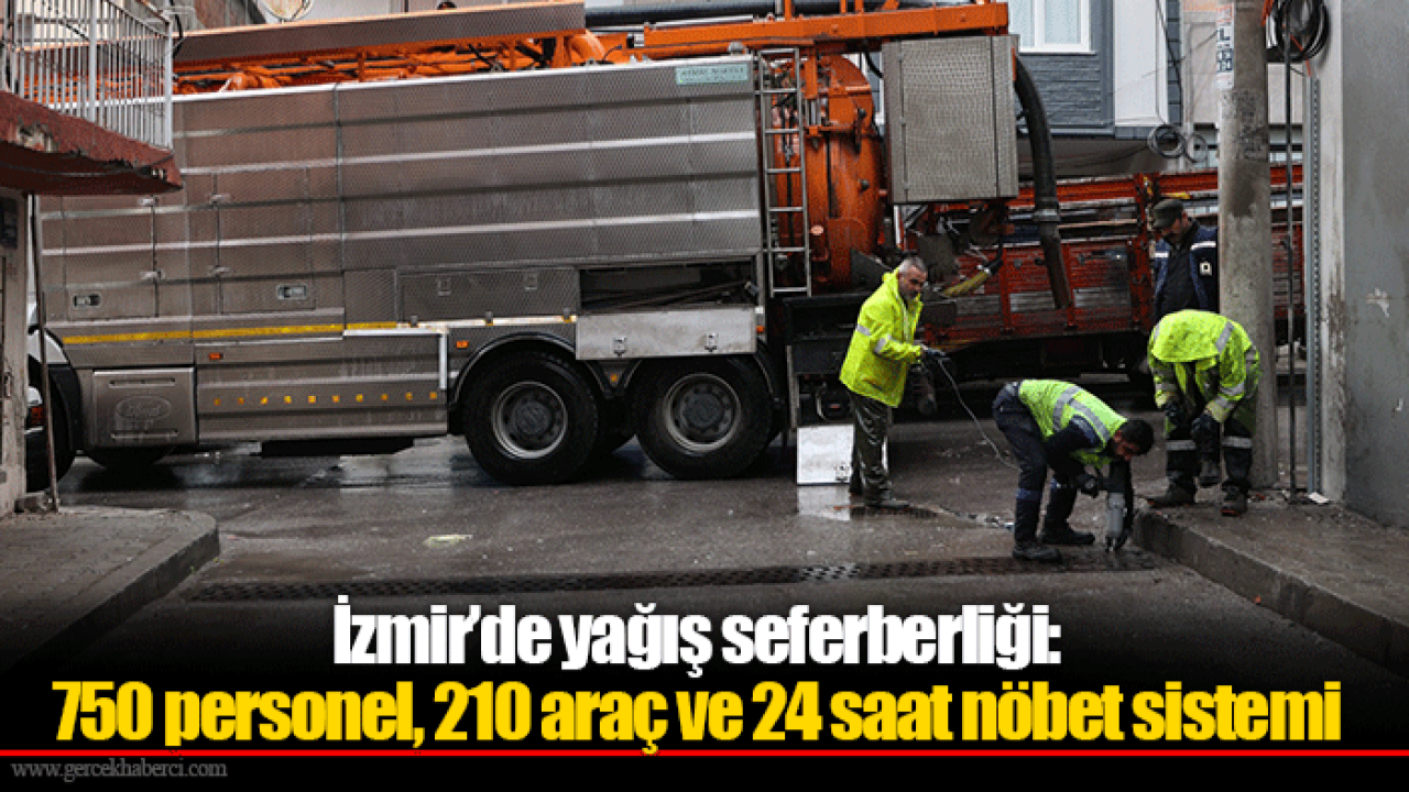 İzmir’de yağış seferberliği: 750 personel, 210 araç ve 24 saat nöbet sistemi