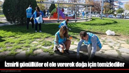İzmirli gönüllüler el ele vererek doğa için temizlediler