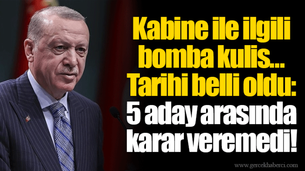 Kabine ile ilgili bomba kulis... Tarihi belli oldu: 5 aday arasında karar veremedi!