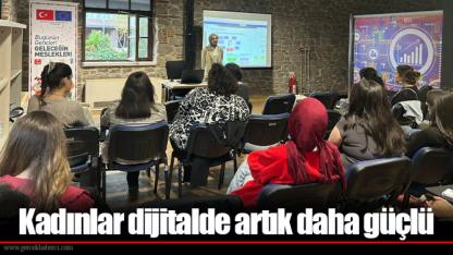 Kadınlar dijitalde artık daha güçlü