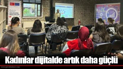 Kadınlar dijitalde artık daha güçlü