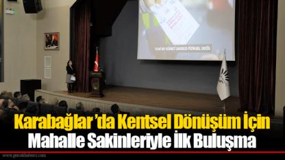 Karabağlar ’da Kentsel Dönüşüm İçin Mahalle Sakinleriyle İlk Buluşma