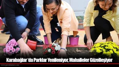 Karabağlar ‘da Parklar Yenileniyor, Mahalleler Güzelleşiyor