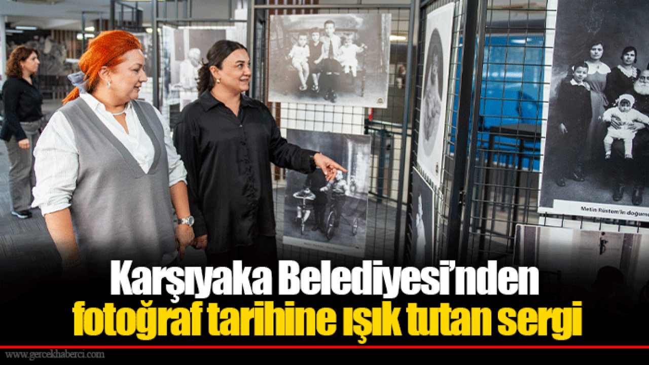 Karşıyaka Belediyesi’nden fotoğraf tarihine ışık tutan sergi