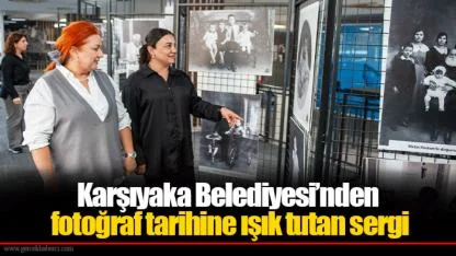 Karşıyaka Belediyesi’nden fotoğraf tarihine ışık tutan sergi