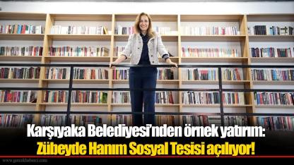 Karşıyaka Belediyesi’nden örnek yatırım:   Zübeyde Hanım Sosyal Tesisi açılıyor!