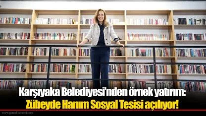 Karşıyaka Belediyesi’nden örnek yatırım:   Zübeyde Hanım Sosyal Tesisi açılıyor!